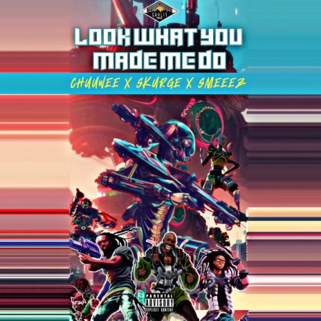 LOOK WHAT YOU MADE ME DO ft. Chuuwee & Smeeez | Boomplay Music