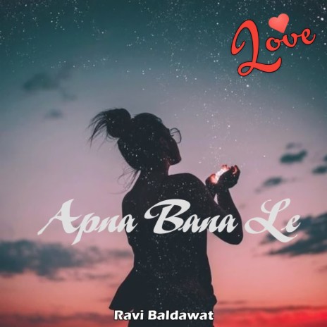 Apna Bana Le Piya | Boomplay Music