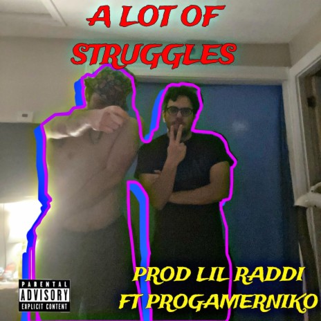 A LOT OF STRUGGLES ft. PROGAMERNIKO | Boomplay Music