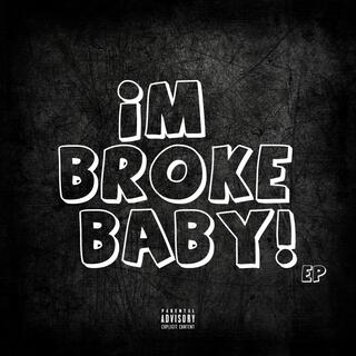 Im Broke Baby Ep