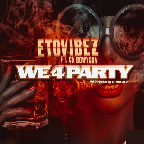 We 4 Party ft. CK Bowyson | Boomplay Music