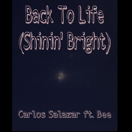 Back To Life (Shinin' Bright) ft. Bee | Boomplay Music