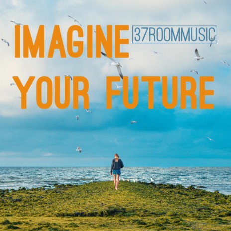 Imagine Your Future | Boomplay Music