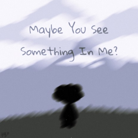 Maybe You See Something In Me? ft. Piccon | Boomplay Music