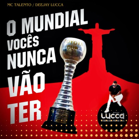 O Mundial Vocês Nunca Vão Ter ft. Mc Talento | Boomplay Music