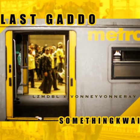 LAST GADDO ft. VONNEYVONNERAY | Boomplay Music