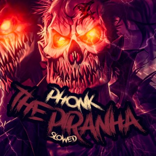 Phonk The Piranha (Slowed)