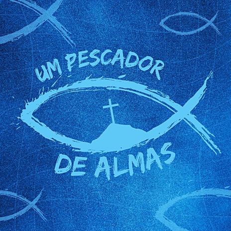 Um Pescador De Almas | Boomplay Music