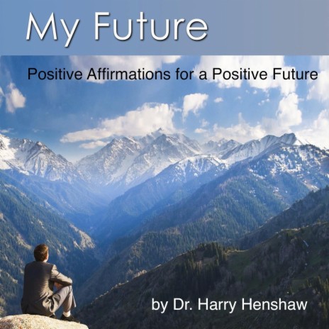 My Future: Positive Affirmations for a Positive Future | Boomplay Music