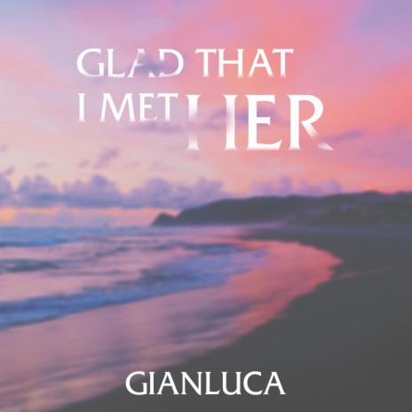 Glad That I Met Her | Boomplay Music