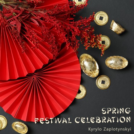 Spring Festival Celebration | Boomplay Music