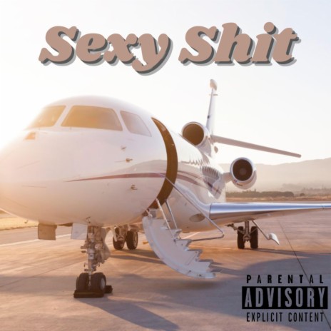 Sexy Shit | Boomplay Music