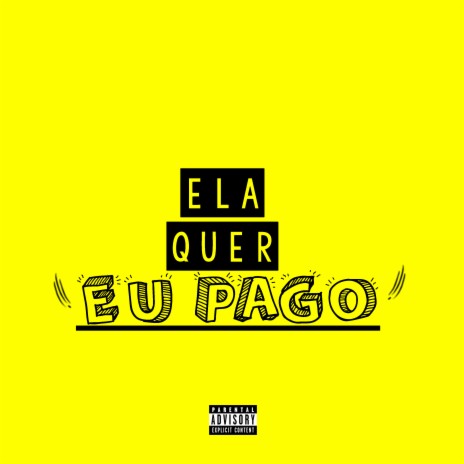 Ela Quer Eu Pago | Boomplay Music