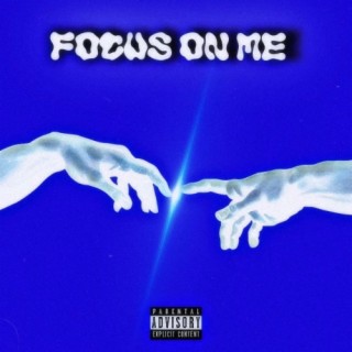 Focus on me