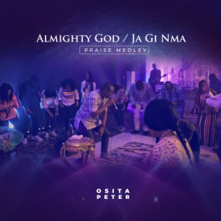 Almighty God / Ja Gi Nma (Praise Medley) lyrics | Boomplay Music