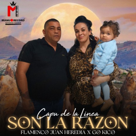 Son la Razón ft. Flamenco Juan Heredia & Capu De La Linea | Boomplay Music