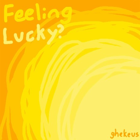 Feeling Lucky? | Boomplay Music