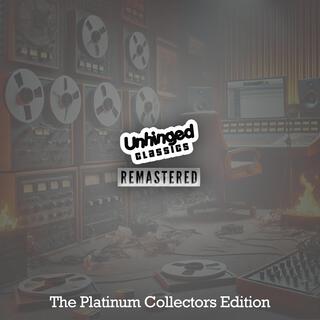 Unhinged Classics REMASTERED