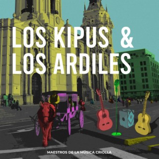 Los Kipus & Los Ardiles. Maestros de la música criolla