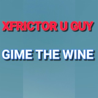 Gime the wine