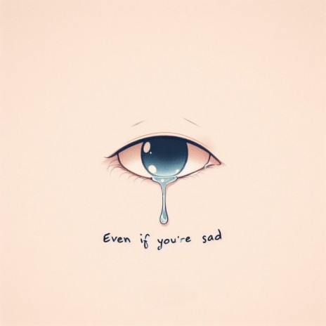 Even if you're sad ft. EMI Official