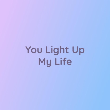 You Light Up My Life