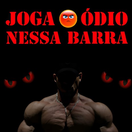 Joga o Ódio Nessa Barra | Boomplay Music