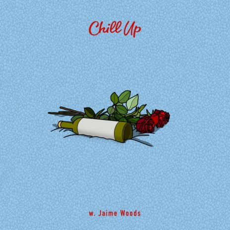Chill Up ft. Jaime Woods | Boomplay Music