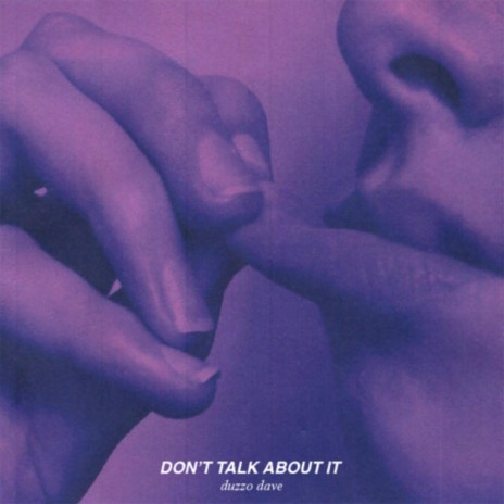 DON'T TALK ABOUT IT | Boomplay Music