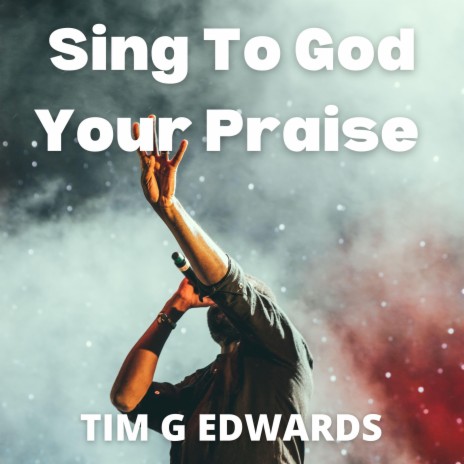 Sing To God Your Praise | Boomplay Music
