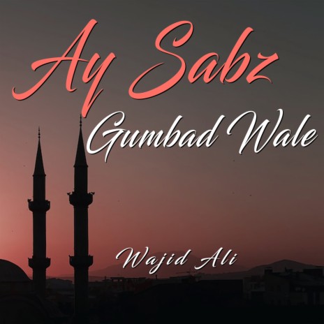 Ay Sabz Gumbad Waly | Boomplay Music