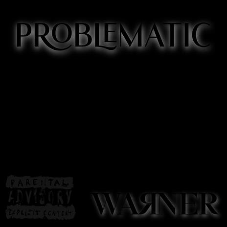 Problematic | Boomplay Music