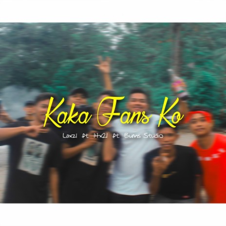 Kaka Fans Ko ft. 14X21 & Bums Studio | Boomplay Music