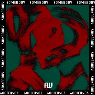 SOMEBODY lyrics | Boomplay Music