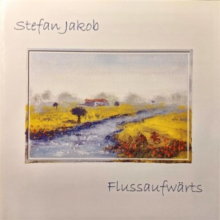 Stefan Jakob - Flussaufwärts