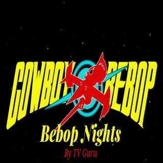 Bebop Nights (Cowboy Bebop Song)