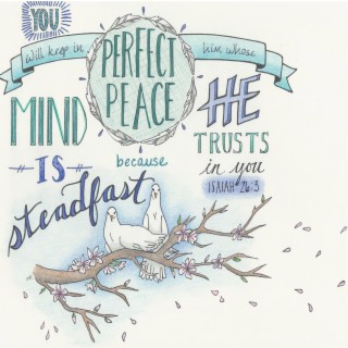 You Will Keep In Perfect Peace (Isaiah 26:3)