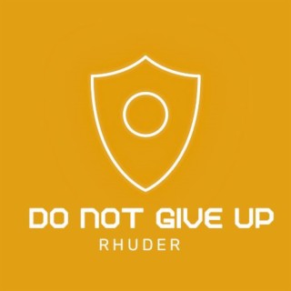 DO NOT GIVE UP