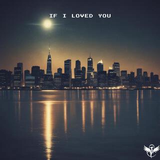 If I Loved You (ReImagined)