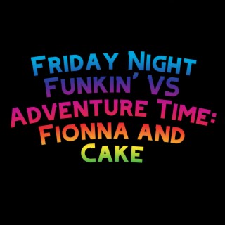 Friday Night Funkin' VS Adventure Time: Fionna and Cake