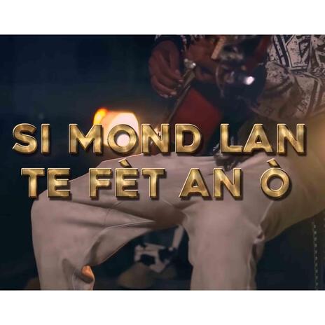 Si Mond Lan Te Fèt An ò ft. T-Sony Vegas | Boomplay Music