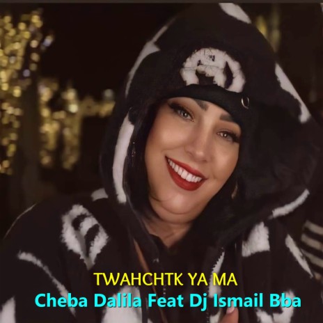 Twahchtk Ya Ma ft. DJ Ismail Bba