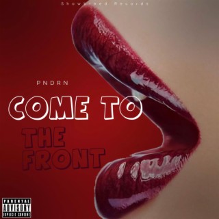 Come To The Front