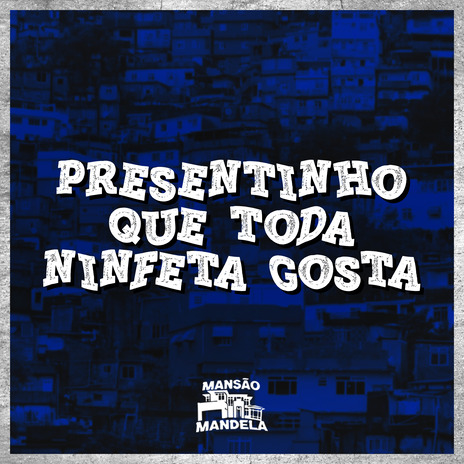 Presentinho Que Toda Ninfeta Gosta ft. DJ MATHEUS DO INTER | Boomplay Music