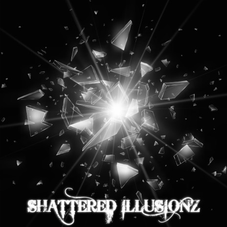 Shattered Illusionz | Boomplay Music