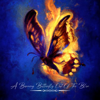 A Burning Butterfly out of the Blue