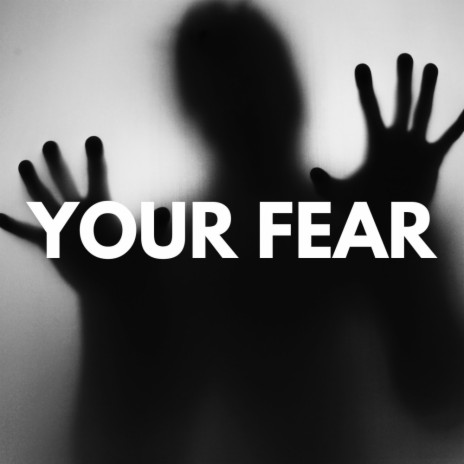 Your Fear | Boomplay Music