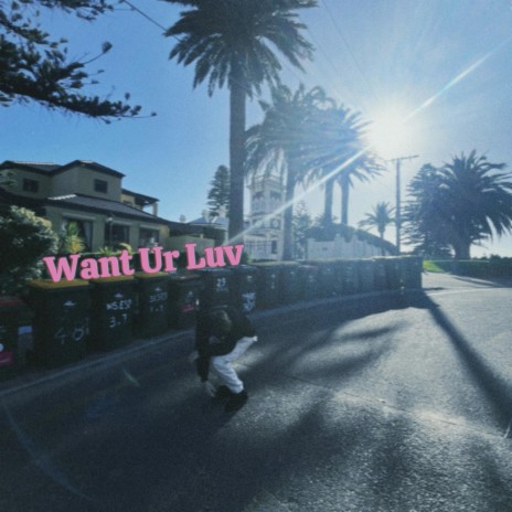Want Ur Luv | Boomplay Music