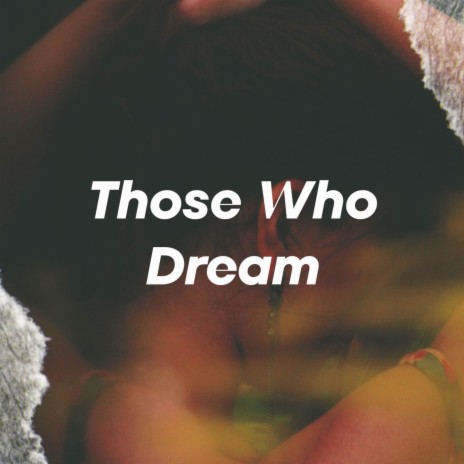 Those Who Dream | Boomplay Music