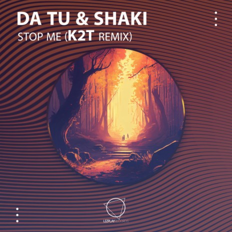 Stop Me (K2T Remix) ft. Shaki | Boomplay Music